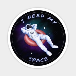 I Need My Space Magnet